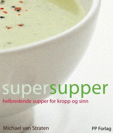 "Supersupper - helbredende supper for kropp og sinn" av Michael Van Straten