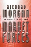 "Market forces - the future is for sale" av Richard K. Morgan