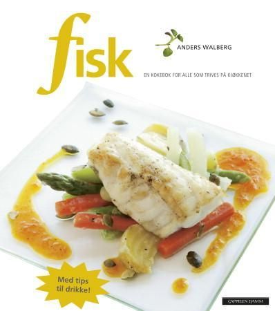 "Fisk - en kokebok for alle som trives på kjøkkenet" av Anders Walberg