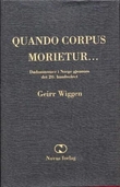 "Quando corpus morietur - dødsannonser i Norge gjennom det 20. hundreåret : et bidrag til norsk språk- og mentalitetshistorie med internasjonalt blikk" av Geirr Wiggen