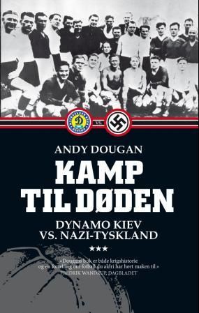 "Kamp til døden - Dynamo Kiev vs. Nazi-Tyskland" av Andy Dougan