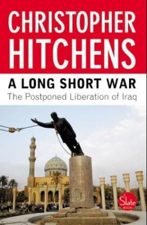 "A long short war - the postponed liberation of Iraq" av Christopher Hitchens