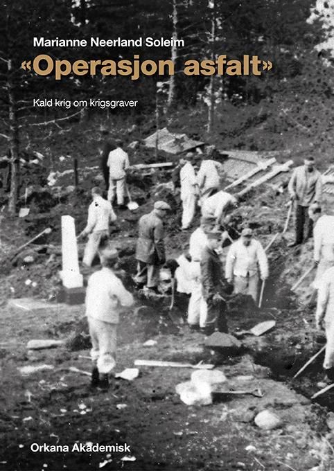 ""Operasjon asfalt" - kald krig om krigsgraver" av Marianne Neerland Soleim