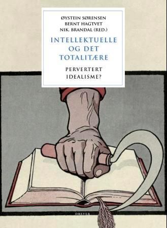 "Intellektuelle og det totalitære - pervertert idealisme?" av Øystein Sørensen