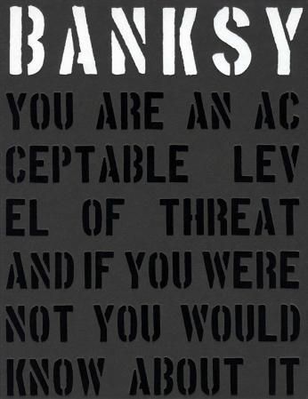 "Banksy - you are an acceptable level of threat and if you were not you would know about it" av Patrick Potter