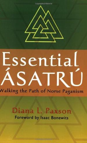 "Essential Asatru - Walking the Path of Norse Paganism" av Diana L. Paxson