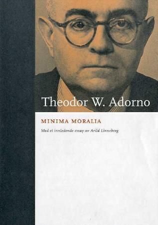 "Minima moralia - refleksjoner fra det beskadigede livet" av Theodor W. Adorno
