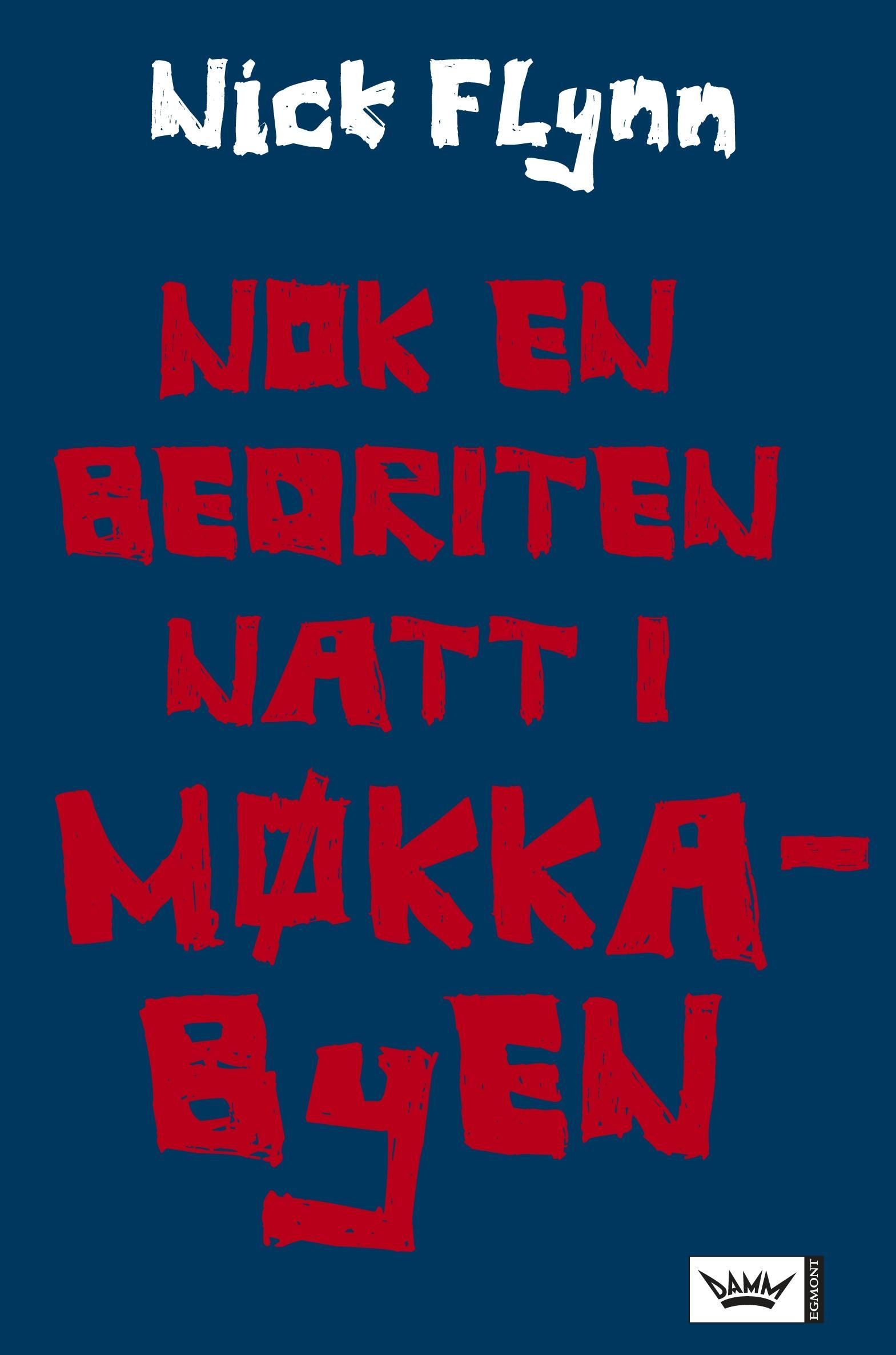 "Nok en bedriten natt i møkkabyen - erindringer" av Nick Flynn