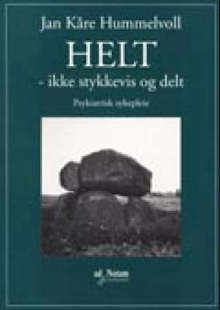 "Helt - ikke stykkevis og delt - psykiatrisk sykepleie" 