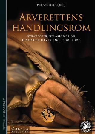 "Arverettens handlingsrom - strategier, relasjoner og historisk utvikling, 1100-2000 : rapporter til det 27. nordiske historikermøte, Tromsø 11.-14. august 2011" av Per Andersen