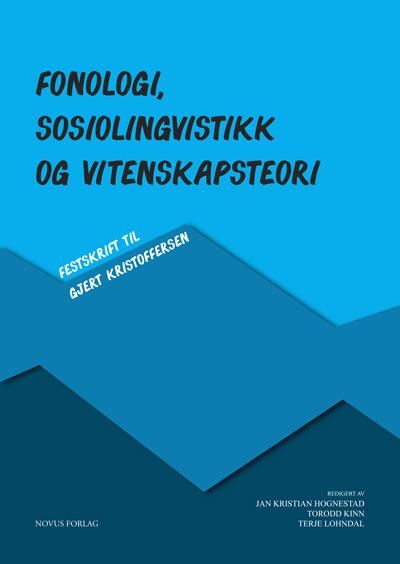 "Fonologi, sosiolingvistikk og vitenskapsteori - festskrift til Gjert Kristoffersen" av Gjert Kristoffersen