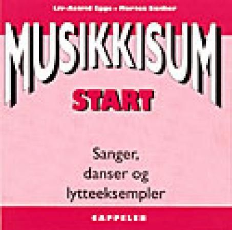 "Musikkisum start - sanger, danser og lytteeksempler" av Liv-Astrid Egge