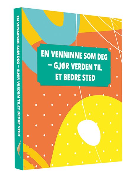 "En venninne som deg - gjør verden til et bedre sted" av Svein E. Andersen