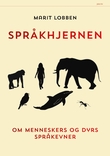 "Språkhjernen om menneskers og dyrs språkevner" av Marit Lobben