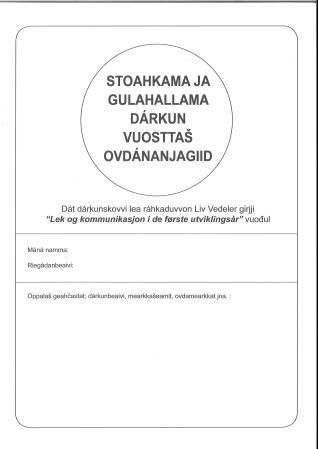 "Stoahkama ja gulahallama darkun vuosttas ovdananjagiid" av Liv Vedeler