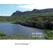 "En reise med gral" av Anne Gjeitanger
