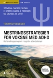 "Mestringsstrategier for voksne med ADHD - Terapeutveileder : behandlingsprogram i kognitiv atferdsterapi" av Steven A. Safren
