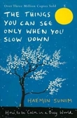 "The things you can see only when you slow down how to be calm in a busy world" av Haemin Sunim