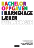 "Bacheloroppgaven i barnehagelærerutdanningen" av Mirjam Dahl Bergsland
