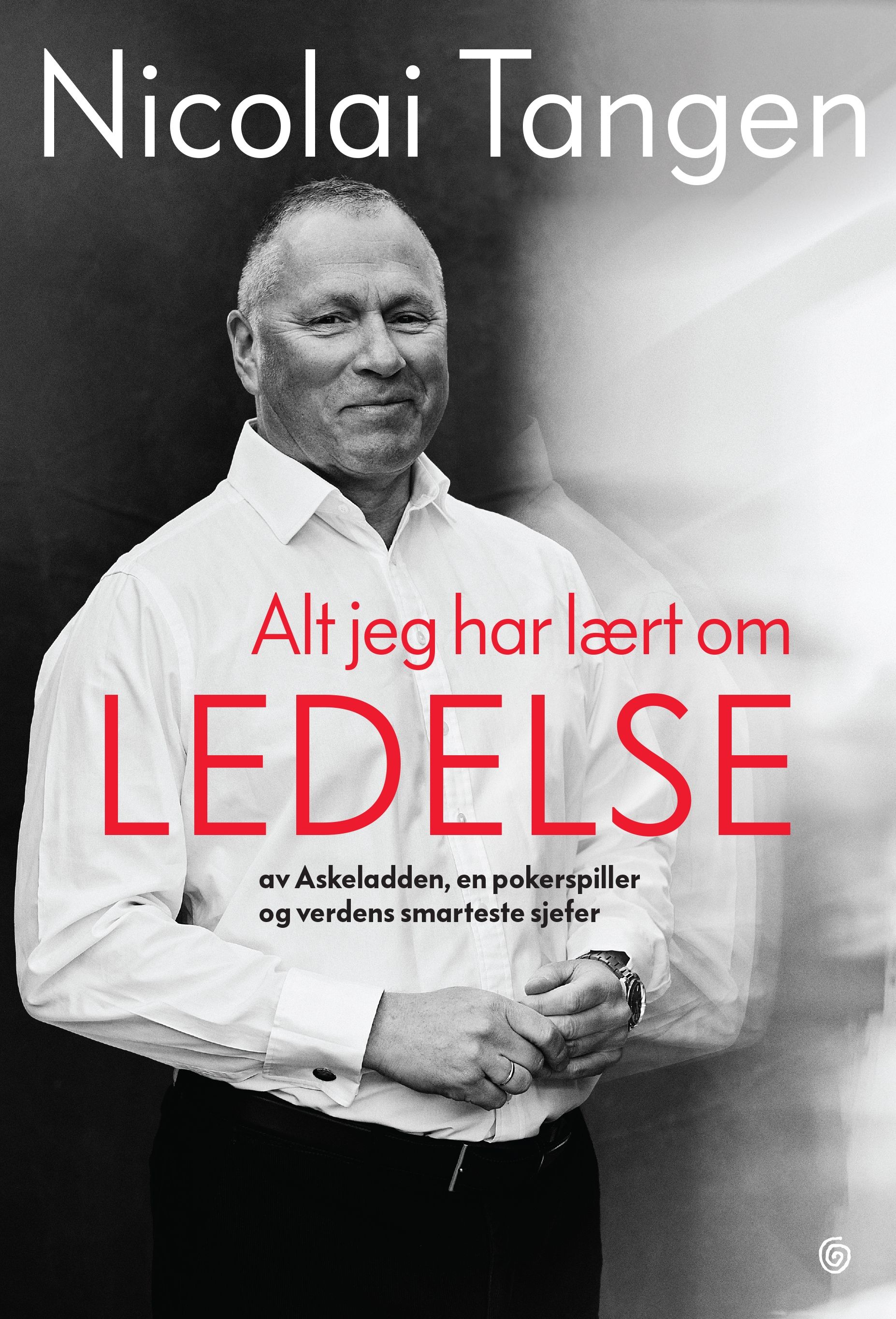 "Alt jeg har lært om ledelse - av Askeladden, en pokerspiller og verdens smarteste sjefer" av Nicolai Tangen