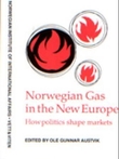 "Norwegian gas in the new Europe - how politics shape markets" av Ole Gunnar Austvik