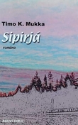 "Sipirjá - romána" av Timo K. Mukka