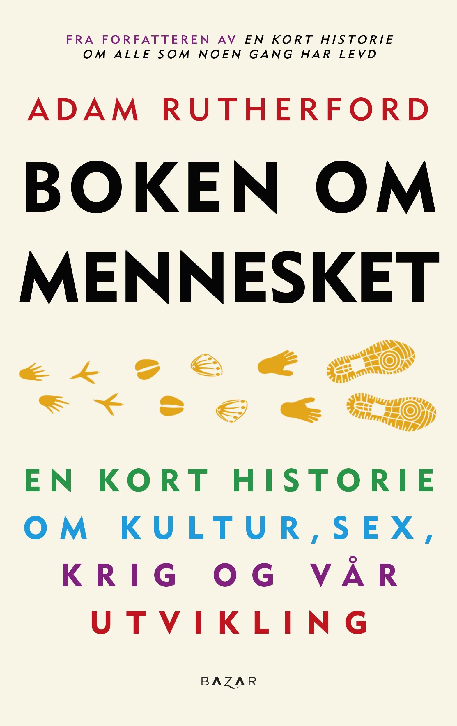 "Boken om mennesket - en kort historie om kultur, sex, krig og vår utvikling" av Adam Rutherford