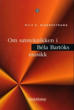 "Om satsteknikken i Bela Bartoks musikk" av Nils E. Bjerkestrand