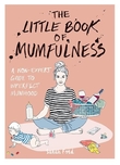 "The little book of mumfulness" av Sarah Ford