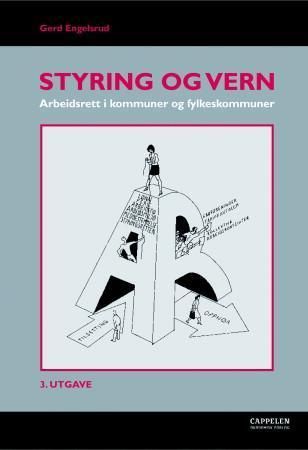 "Styring og vern - arbeidsrett i kommuner og fylkeskommuner" av Gerd Engelsrud