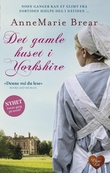 "Det gamle huset i Yorkshire" av AnneMarie Brear