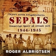 "Sepals - ukjent norsk krigshistorie : hemmelige baser på svensk jord 1944-1945" av Roger Albrigtsen