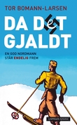 "Da det gjaldt - en god nordmann står endelig frem" av Tor Bomann-Larsen