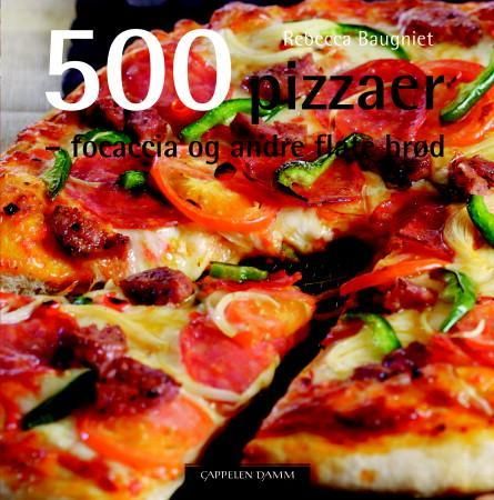 "500 pizzaer, focaccia og andre flate brød" av Rebecca Baugniet