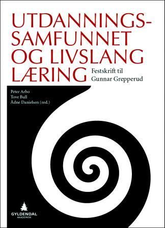 "Utdanningssamfunnet og livslang læring - festskrift til Gunnar Grepperud" av Peter Arbo