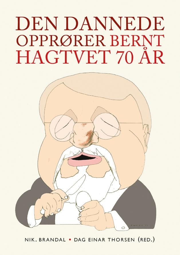 "Den dannede opprører - Bernt Hagtvet 70 år" av Nik. Brandal