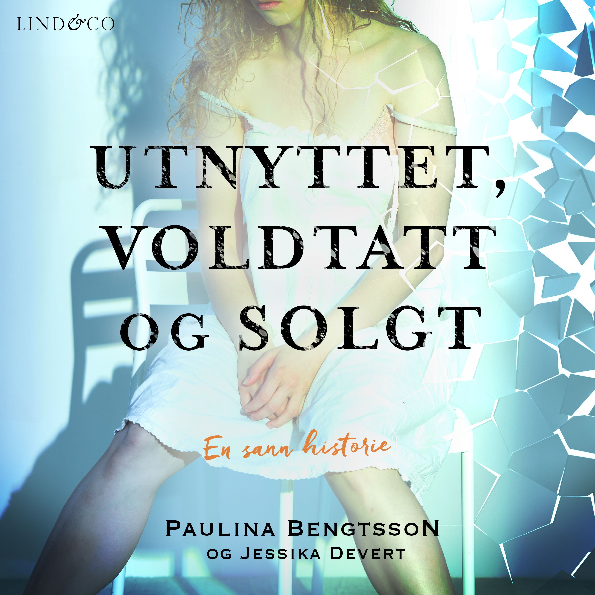 "Utnyttet, voldtatt og solgt - en sann historie" av Paulina Bengtsson