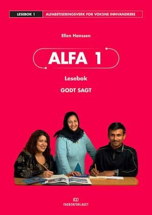 "Alfa 1, d-bok - lesebok, godt sagt : norsk og samfunnskunnskap for voksne innvandrere : alfabetisering" av Ellen Hanssen