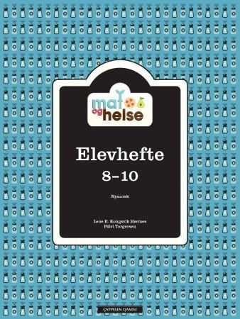"Mat og helse - elevhefte 8-10" av Lene E. Kongsvik Hernæs