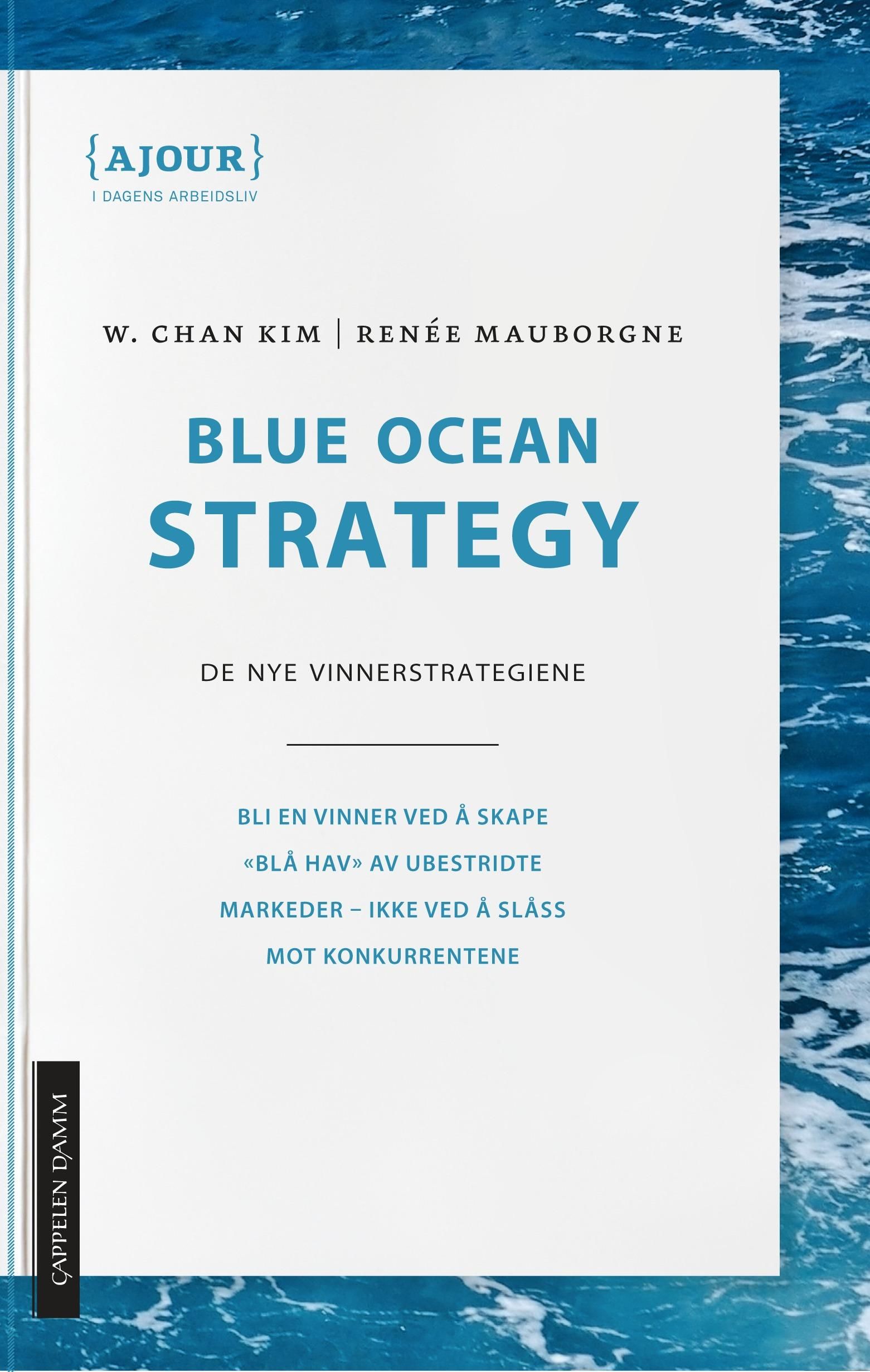 "Blue ocean strategy - de nye vinnerstrategiene" av W. Chan Kim