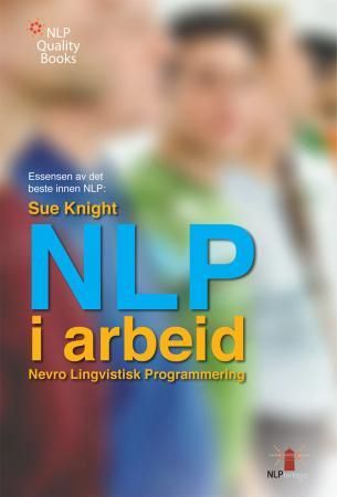 "NLP i arbeid - essensen av fortreffelighet" av Sue Knight