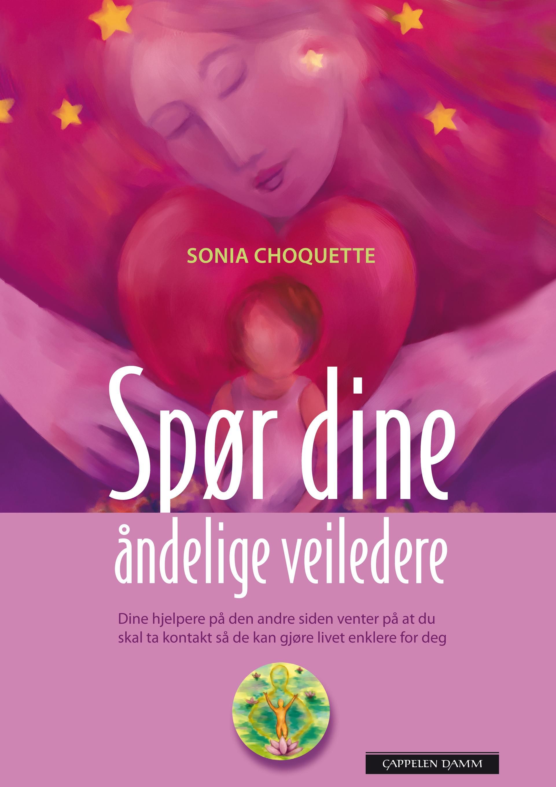"Spør dine åndelige veiledere - dine hjelpere på den andre siden venter på at du skal ta kontakt så de kan gjøre livet enklere for deg" av Sonia Choquette