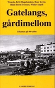 "Gatelangs, gårdimellom - i Hamar på 60-tallet" av Wenche-Britt Hagabakken
