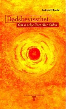 "Dødsbevissthet - om å velge livet eller døden : essay" av Lisbeth Fanny Brudal
