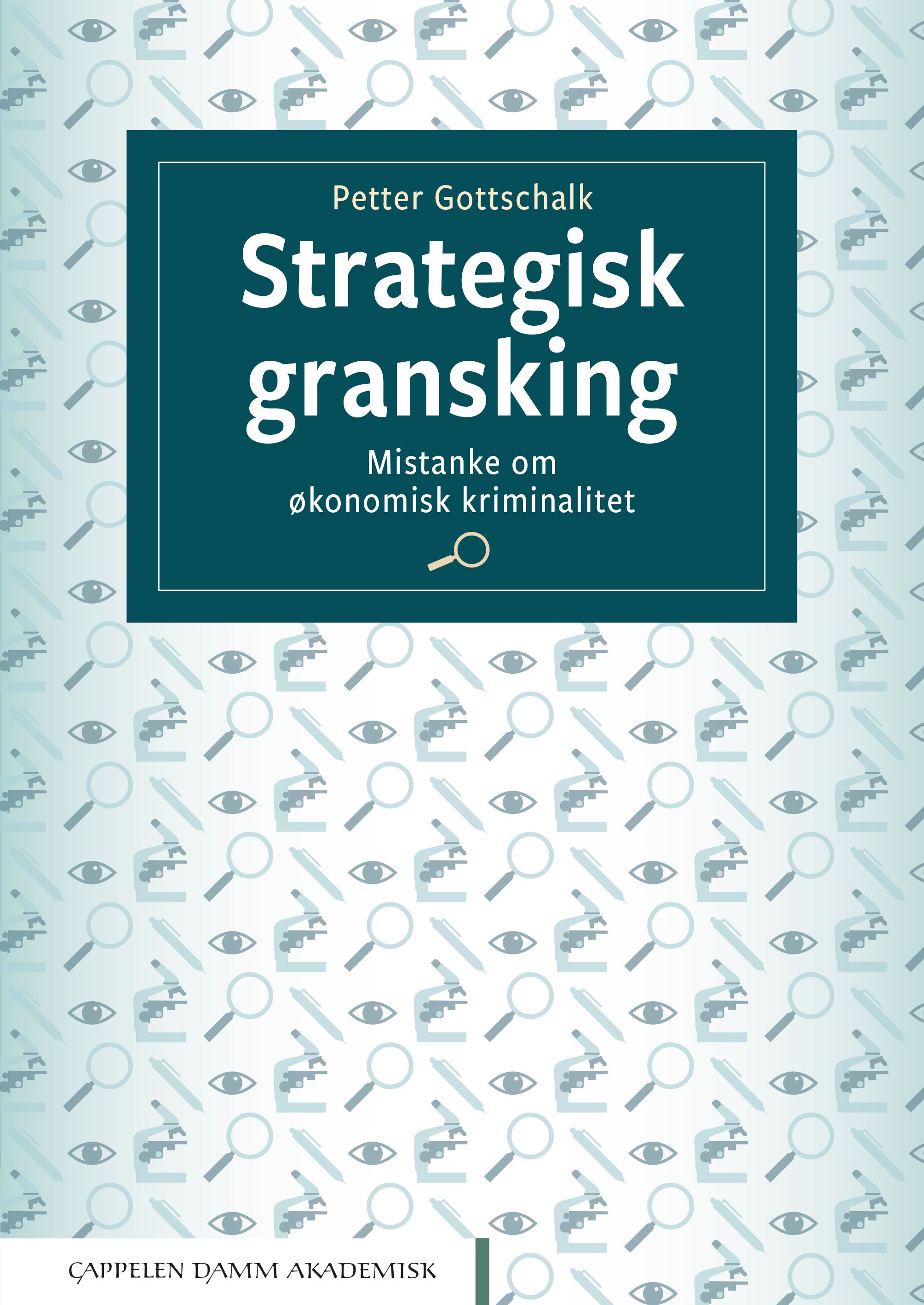 "Strategisk gransking - mistanke om økonomisk kriminalitet" av Petter Gottschalk