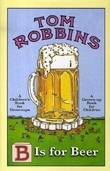 "B is for beer" av Tom Robbins