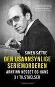 "Den usannsynlige seriemorderen - Arnfinn Nesset og hans 31 tilståelser" av Simen Sætre