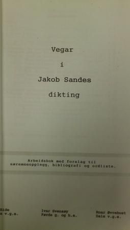 "Vegar i Jakob Sandes dikting - arbeidsbok med forslag til særemneopplegg, bibliografi og ordliste" av Ove Eide