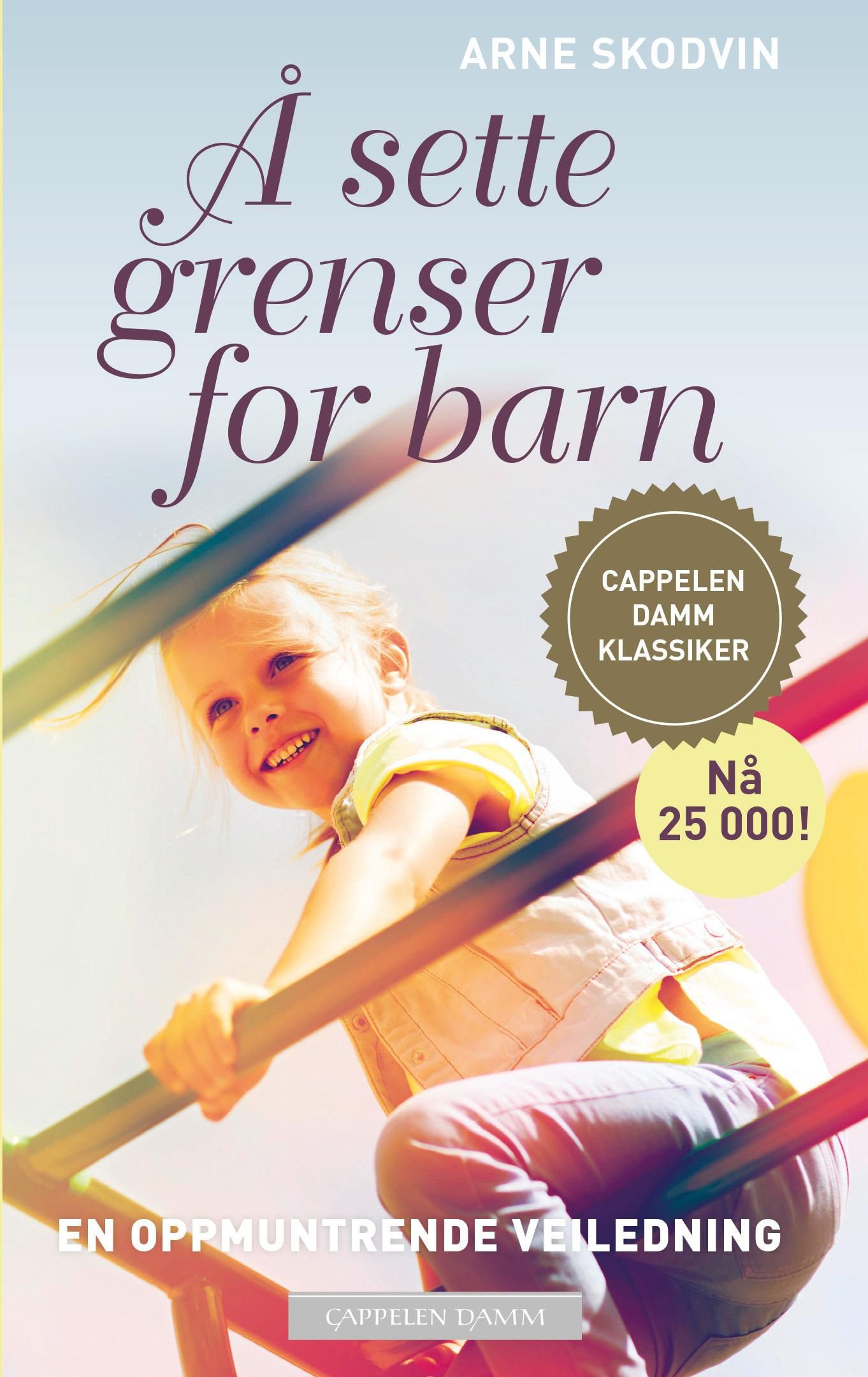 "Å sette grenser for barn - en oppmuntrende veiledning" av Arne Skodvin