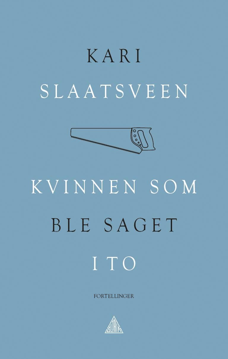 "Kvinnen som ble saget i to - fortellinger" av Kari Slaatsveen
